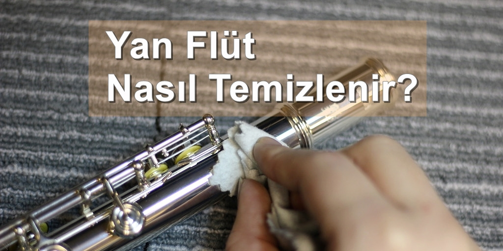 Yan Flüt Nasıl Temizlenir?